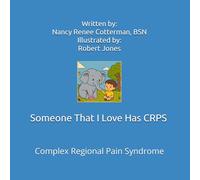 Someone That I Love Has CRPS: Complex Regional Pain Syndrome