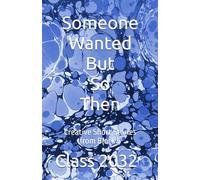 Someone Wanted But So Then: Creative Short Stories from Block 5