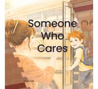 Someone Who Cares: At School, There Is Someone Who Loves You