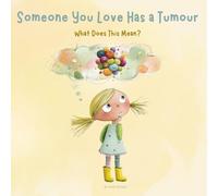 Someone You Love Has a Tumour: What Does This Mean?