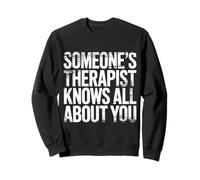 Someone's Therapist Knows all About You Pun Drama - Felpa