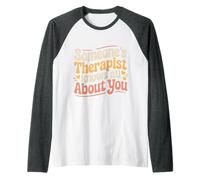 Someone's Therapist Knows all About You Pun Drama - Maglia con Maniche Raglan