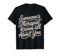 Someone's Therapist Knows all About You Pun Drama - Maglietta
