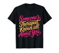 Someone's Therapist Knows all About You Pun Drama - Maglietta