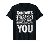 Someone's Therapist Knows all About You Pun Drama |- Maglietta