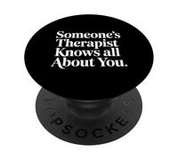 Someone's Therapist Knows All About You Pun Drama - PopSockets PopGrip Adesivo