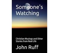 Someone's Watching: Christian Musings and Other Stories from Real Life