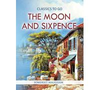 Somerset. Maugham The Moon and Sixpence (Tascabile) Classics To Go