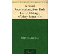 Somerville Mary Personal Recollections, From Early Life to Old Age, (Tascabile)