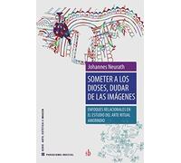 Someter a los dioses, dudar de las imágenes: Enfoques relacionales en el estudio del arte ritual amerindio