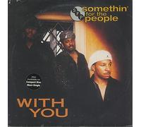 Somethin for the People - With You / You Want This Party Started