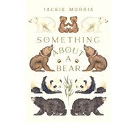 Jackie Morris Something About A Bear (Copertina rigida)