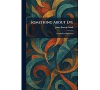 Something About Eve: A Comedy of Fig-Leaves
