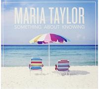 Something About Knowing by Maria Taylor (2013-10-29)