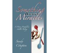 Something About Miracles: A Mary Magdaline Miller Trilogy