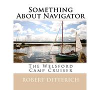 Robert Ditterich – Something About Navigator: The Welsford Camp Cruiser – Tascabile