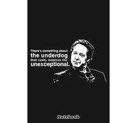 Something About The Underdog - Robert California Quote Notebook: Notebook, planner, journal, organiser, bullet journal, sketchbook_ 6x9 inches, 120 dotted pages