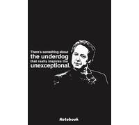 Something About The Underdog - Robert California Quote Notebook: Notebook, planner, journal, organiser, bullet journal, sketchbook_ 6x9 inches, 120 dotted pages