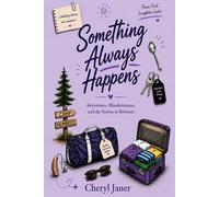 Something Always Happens: Adventures, Misadventures, and the Stories in Between