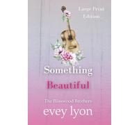 Something Beautiful (Large Print Edition): A Small Town Brother's Best Friend Romance