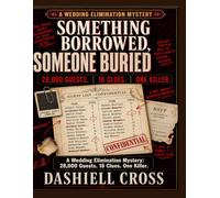 SOMETHING BORROWED, SOMEONE BURIED: A Wedding Elimination Mystery. 28,000 Guests. 16 Clues. One Killer.
