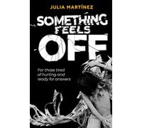 SOMETHING FEELS OFF: For those tired of hurting and ready for answers