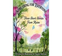 Something For Everyone: Three Short Stories From Maine