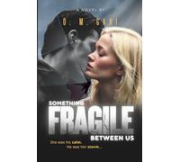 Something Fragile Between Us: A forbidden love. A storm of secrets. A truth that could save-or shatter-everything.
