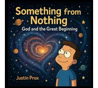 Something from Nothing: God and the Great Beginning