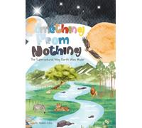 Something From Nothing: The Supernatural Way Earth Was Made
