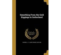 Something From the Gold Diggings in Sutherland (Tascabile)