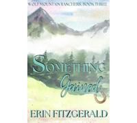 Something Gained: Wolf Mountain Ranchers, Book Three