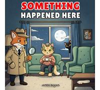 Something Happened Here: A Mysterious Curious Coloring Book for Adults Where Every Scene Asks You to Figure Out What Happened