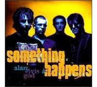 Something Happens - Alan Elvis & God