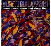 SOMETHING HAPPENS - been there, seen that, done that LP