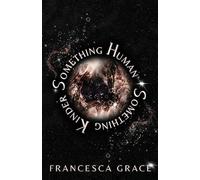 Something human something kinder - Grace Francesca
