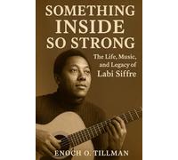 Something Inside So Strong: The Life, Music, and Legacy of Labi Siffre