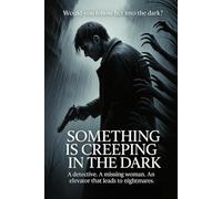 Something Is Creeping In The Dark