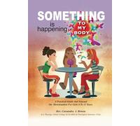 Something is happening to my body: a practical guide and journal on menstruation for girls 8-12.