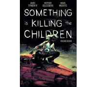 Something is Killing the Children Vol 7 by James Tynion IV
