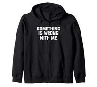 Something Is Wrong with Me - Divertente Detto Sarcastico novità Felpa con Cappuccio