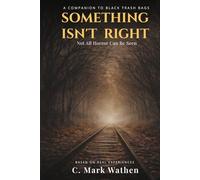 Something Isn’t Right: A Memoir of Horror Based on Real Fear