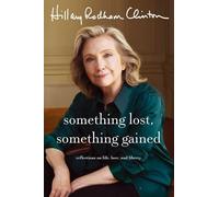 Hillary Rodham Clinton Something Lost, Something Gained (Copertina rigida)