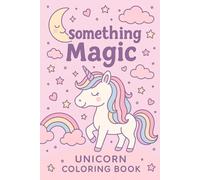 Something Magic: Unicorn Coloring Book