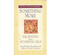 Something More: Excavating Your Authentic Self