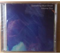 Something Must Break - Something Must Break, Volume One