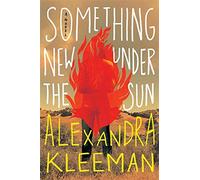 Something New Under the Sun: A Novel - Kleeman Alexandra