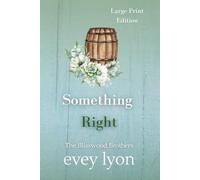 Something Right (Large Print Edition): A Small Town Second Chance Romance