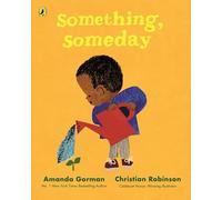Something, Someday : A timeless picture book for the next generation of writers