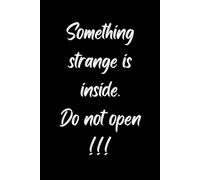 Something strange is inside. Do not open.: Notebook